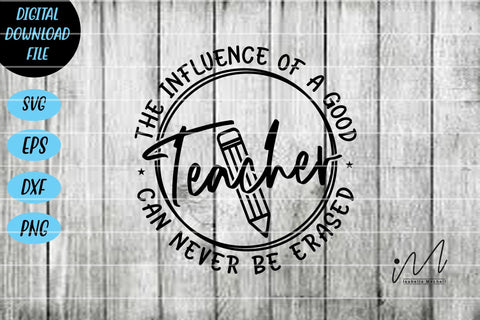 The influence of a good teacher svg, teacher shirt svg, teacher gift svg,teacher appreciation svg,gift for teacher svg, teacher svg, back to school shirt svg SVG Isabella Machell 