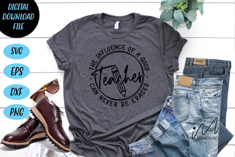 The influence of a good teacher svg, teacher shirt svg, teacher gift svg,teacher appreciation svg,gift for teacher svg, teacher svg, back to school shirt svg SVG Isabella Machell 