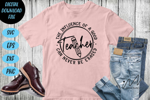 The influence of a good teacher svg, teacher shirt svg, teacher gift svg,teacher appreciation svg,gift for teacher svg, teacher svg, back to school shirt svg SVG Isabella Machell 