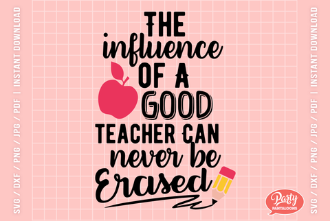 THE INFLUENCE OF A GOOD TEACHER | teacher svg, school SVG SVG Partypantaloons 