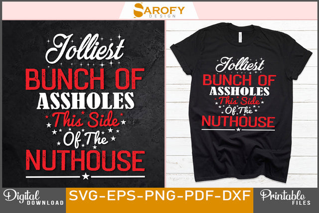 The Jolliest Bunch Of Assholes This Side Of The Nuthouse SVG File SVG Sarofydesign 