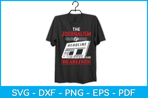 The Journalism Life Headlines And Deadlines Journalist Svg Design SVG artprintfile 