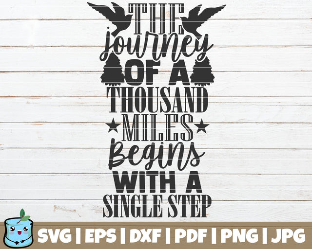 The Journey Of A Thousand Miles Begins With A Single Step SVG MintyMarshmallows 