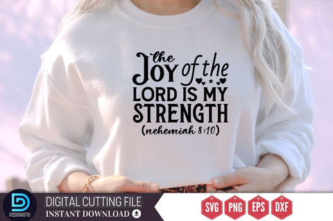 The joy of the lord is my strength nehemiah 8:10 SVG, The joy of the lord is my strength nehemiah 8:10 SVG DESIGNISTIC 