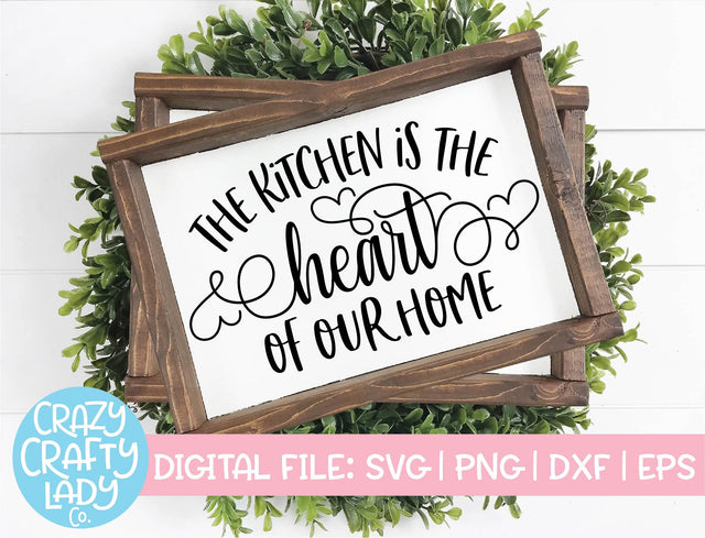 The Kitchen Is the Heart of Our Home | Wood Sign SVG Cut File SVG Crazy Crafty Lady Co. 