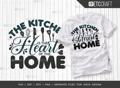 The Kitchen Is The Heart Of The Home SVG Cut File, Cooking Mom Svg, Kitchen Elements Svg, Kitchen Quotes, ETC T00106 SVG ETC Craft 