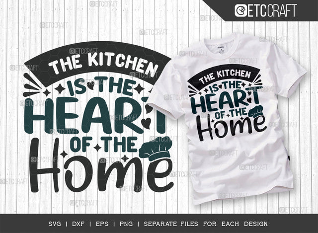 The Kitchen Is The Heart Of The Home SVG Cut File, Cooking Mom Svg, Kitchen Elements Svg, Kitchen Quotes, ETC T00106 SVG ETC Craft 