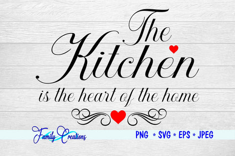 The Kitchen is the heart of the home SVG Family Creations 