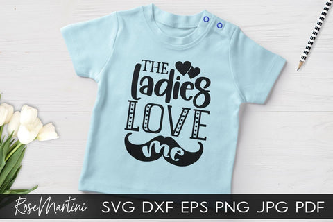 The Ladies Love Me SVG file for cutting machines Cricut Silhouette SVG PNG Valentine's Day Baby Boy SVG SVG RoseMartiniDesigns 