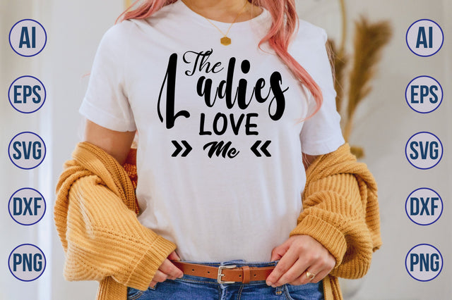 The Ladies Love Me svg SVG orpitasn 