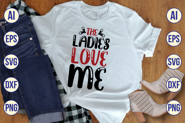 The Ladies Love Me svg SVG shah alam 