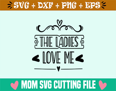 The Ladies Love Me SVG SVG SVG Studio 