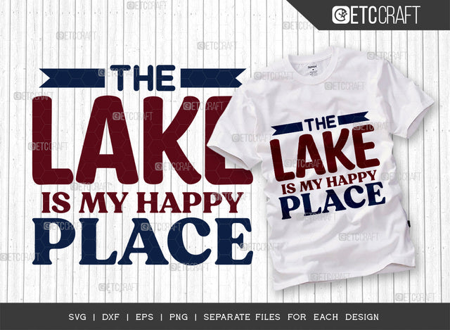 The Lake Happy SVG Cut File, Lake Svg, Lake Life Svg, Canoe Svg, Kayak Life Svg, Kayak Saying Svg, Lake Quotes, ETC T00428 SVG ETC Craft 
