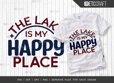 The Lake Happy SVG Cut File, Lake Svg, Lake Life Svg, Canoe Svg, Kayak Life Svg, Kayak Saying Svg, Lake Quotes, ETC T00428 SVG ETC Craft 