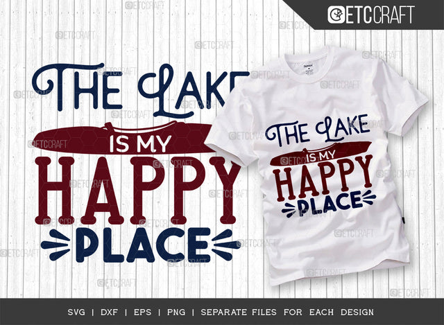The Lake Happy SVG Cut File, Lake Svg, Lake Life Svg, Canoe Svg, Kayak Life Svg, Kayak Saying Svg, Lake Quotes, ETC T00428 SVG ETC Craft 