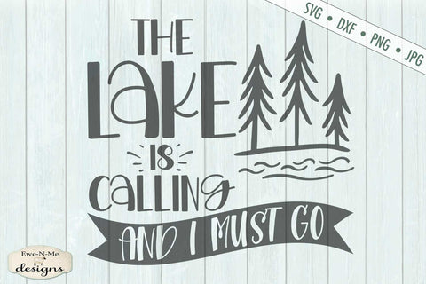 The Lake Is Calling and I Must Go - Summer - SVG SVG Ewe-N-Me Designs 