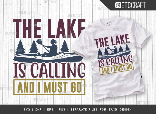 The Lake Is Calling And I Must Go SVG Cut File, Lake Svg, Lake Life Svg, Canoe Svg, Kayak Life Svg, Kayak Saying Svg, Lake Quotes, ETC T00436 SVG ETC Craft 