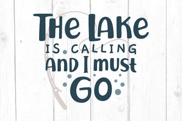 The Lake Is Calling and I Must Go Svg SVG cricutfilesmg 