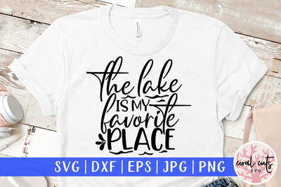 The lake is my favorite place – Summer SVG EPS DXF PNG Cutting Files SVG CoralCutsSVG 