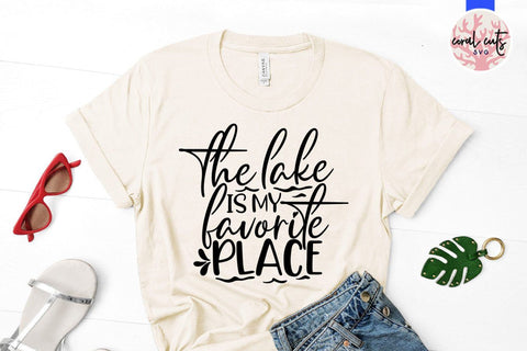 The lake is my favorite place – Summer SVG EPS DXF PNG Cutting Files SVG CoralCutsSVG 