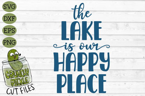 The Lake is Our Happy Place SVG Cut File SVG Crunchy Pickle 