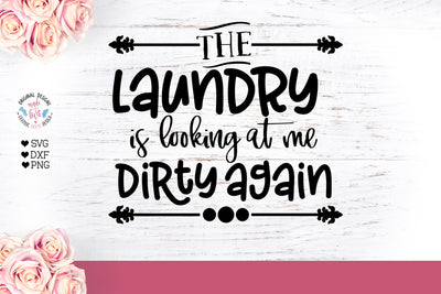The laundry is looking at me Dirty Again Cut File SVG Graphic House Design 