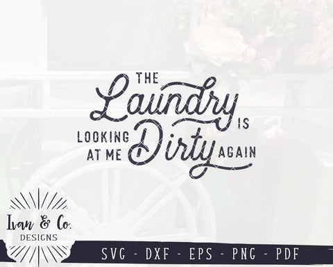 The Laundry is Looking at me Dirty Again SVG Files | Farmhouse Svg | Laundry Room Svg | Commercial Use | Digital Cut Files (1155462347) SVG Ivan & Co. Designs 