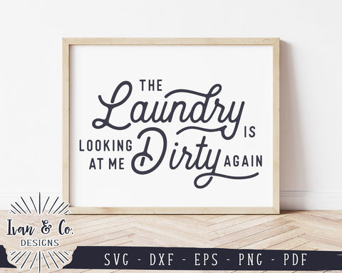 The Laundry is Looking at me Dirty Again SVG Files | Farmhouse Svg | Laundry Room Svg | Commercial Use | Digital Cut Files (1155462347) SVG Ivan & Co. Designs 