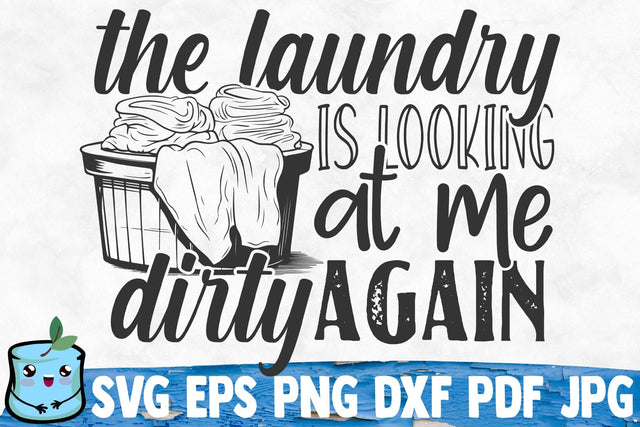 The Laundry Is Looking At Me Dirty Again SVG MintyMarshmallows 