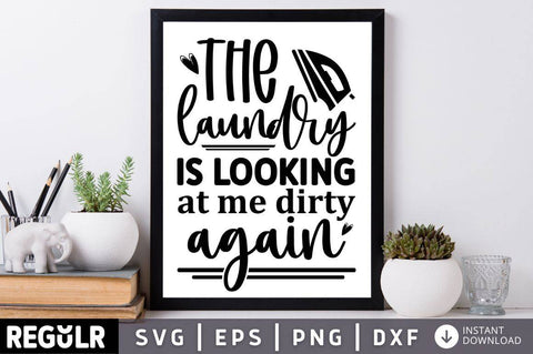 The laundry is looking at me dirty again SVG SVG Regulrcrative 