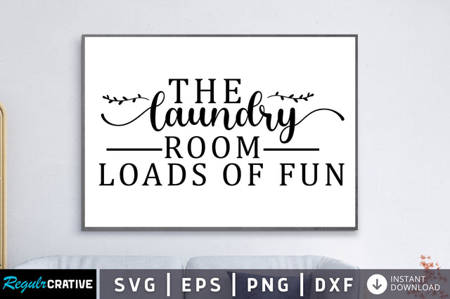The laundry room loads of fun SVG SVG Regulrcrative 