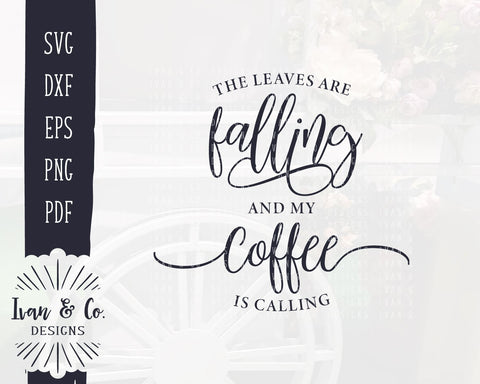 The Leaves are Falling and My Coffee is Calling SVG Files | Fall | Autumn SVG (892835675) SVG Ivan & Co. Designs 