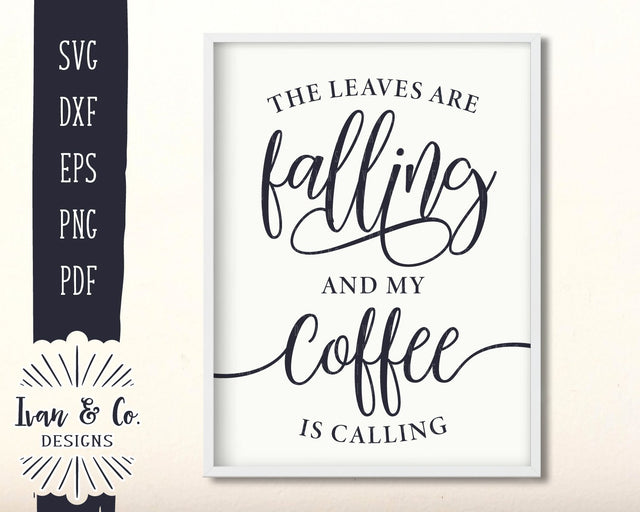 The Leaves are Falling and My Coffee is Calling SVG Files | Fall | Autumn SVG (892835675) SVG Ivan & Co. Designs 