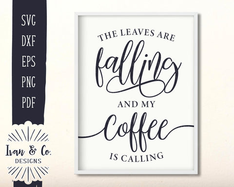 The Leaves are Falling and My Coffee is Calling SVG Files | Fall | Autumn SVG (892835675) SVG Ivan & Co. Designs 