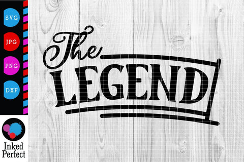 The Legend and The Legacy SVG Inked Perfect 