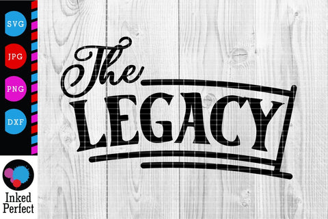 The Legend and The Legacy SVG Inked Perfect 