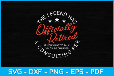 The Legend Has Officially Retired Funny Retirement Svg Design SVG artprintfile 