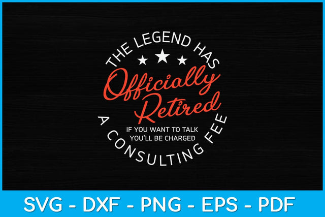 The Legend Has Officially Retired Funny Retirement Svg Design SVG artprintfile 