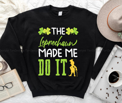 The Leprechaun Made Me Do It PNG sublimation design Sublimation ToriDesigns 