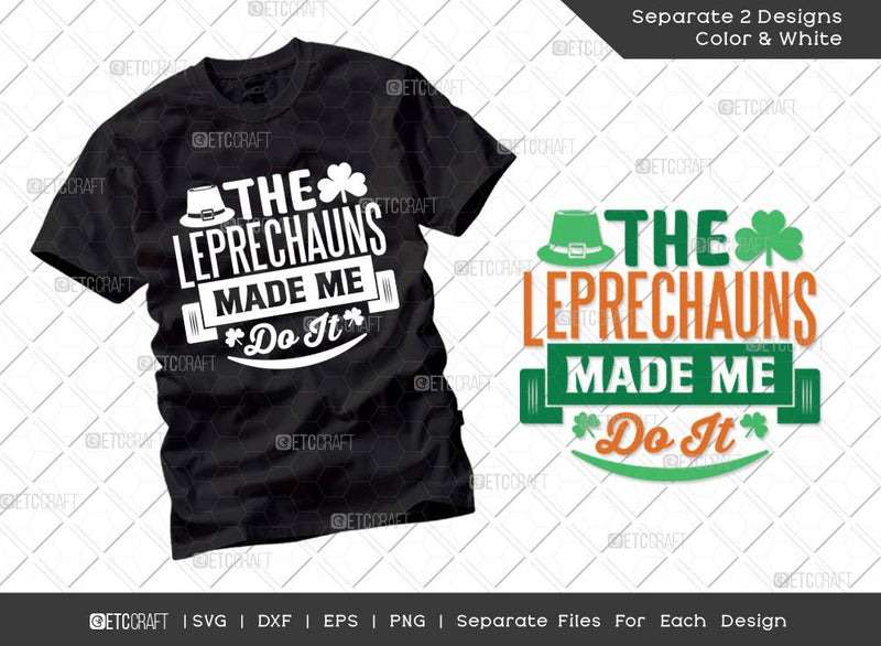The Leprechauns Made Me Do It SVG Cut File | Irish Shamrock Svg | Hat Svg | St Patricks Day Svg | T-shirt Design SVG ETC Craft 
