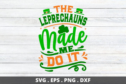 the leprechauns made me do it SVG Designangry 