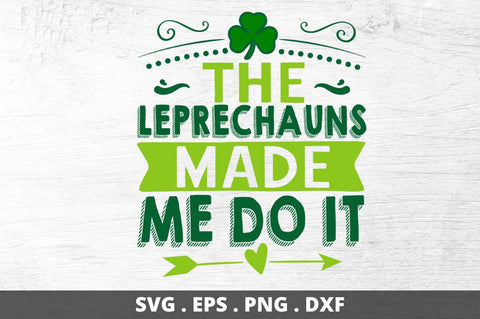 The leprechauns made me do it SVG Designangry 