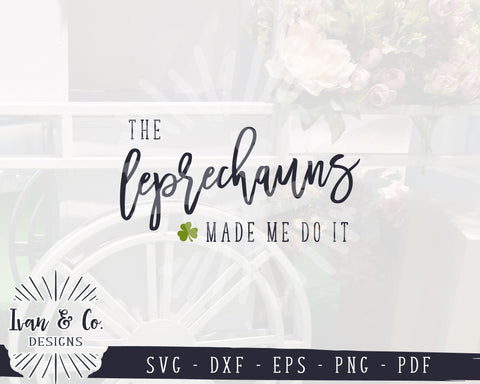 The Leprechauns Made Me do It SVG Files | St. Patrick's Day | Clover | Funny | Commercial Use | Cricut | Silhouette | Digital Cut Files | DXF PNG (1377104288) SVG Ivan & Co. Designs 