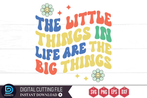 The little things in life are the big things SVG SVG DESIGNISTIC 