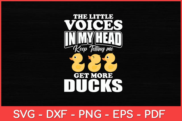 The Little Voices In My Head Keep Telling Me Get More Ducks Svg Cut File SVG artprintfile 