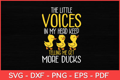 The Little Voices In My Head Keep Telling Me Get More Ducks Svg Design SVG artprintfile 