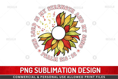 The lord is my strength and my song psalm SVG Sublimation Regulrcrative 