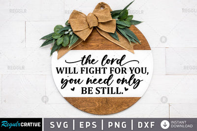 The lord will fight for you, you need only be still SVG SVG Regulrcrative 