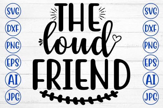 THE LOUD FRIEND SVG Cut File SVG Syaman 