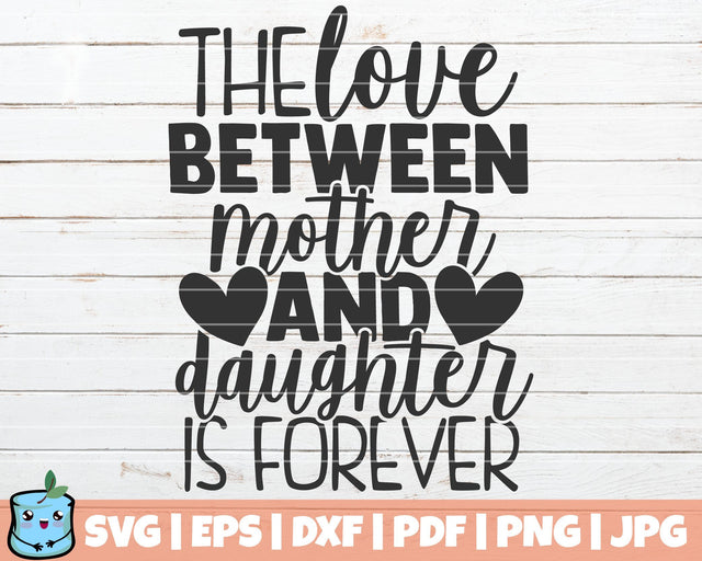 The Love Between Mother And Daughter Is Forever SVG MintyMarshmallows 